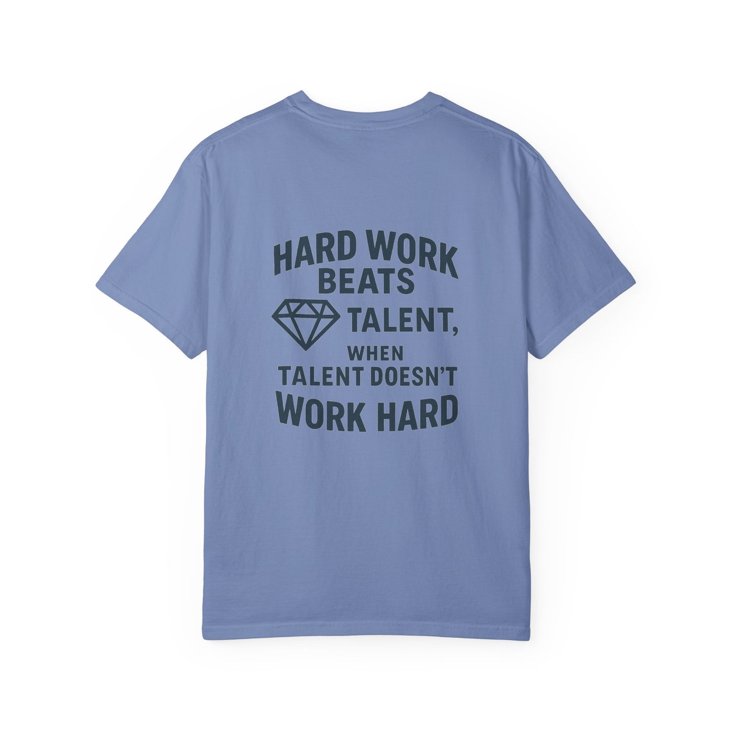 GGT Hard Work > Talent Motivational Garment-Dyed T-shirt