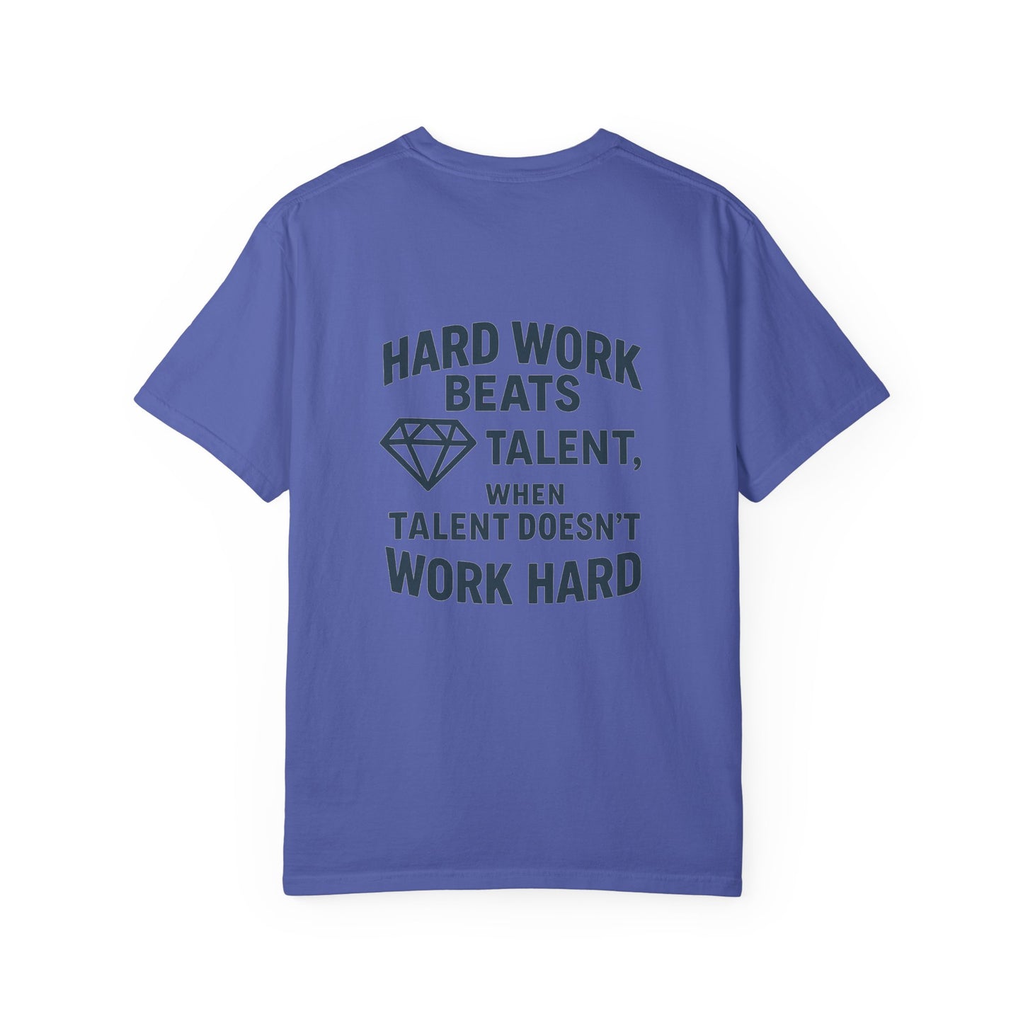 GGT Hard Work > Talent Motivational Garment-Dyed T-shirt