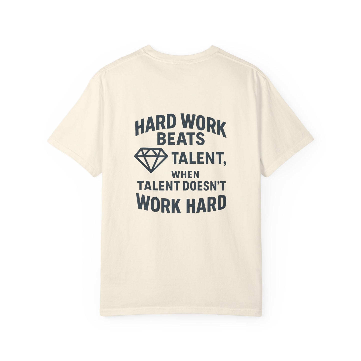 GGT Hard Work > Talent Motivational Garment-Dyed T-shirt