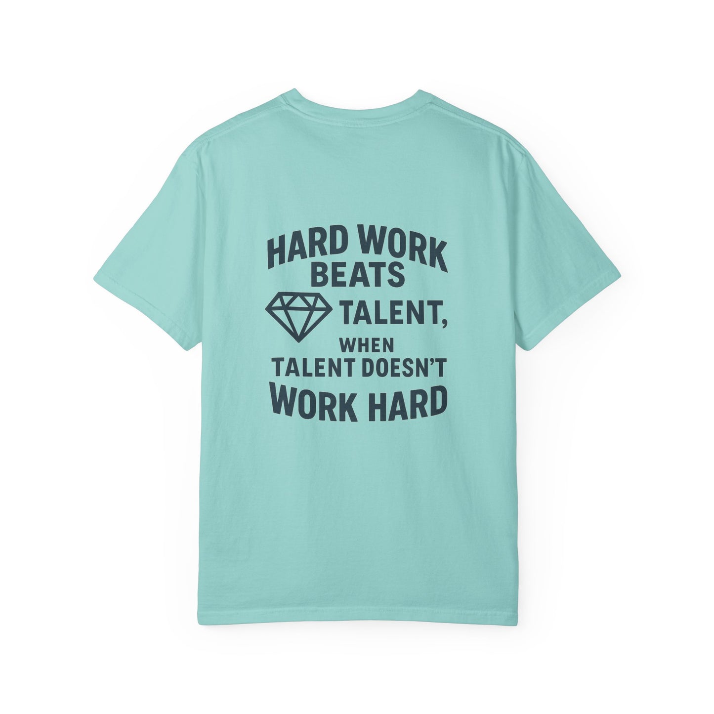 GGT Hard Work > Talent Motivational Garment-Dyed T-shirt