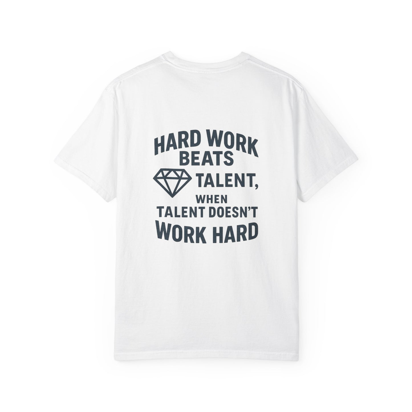 GGT Hard Work > Talent Motivational Garment-Dyed T-shirt