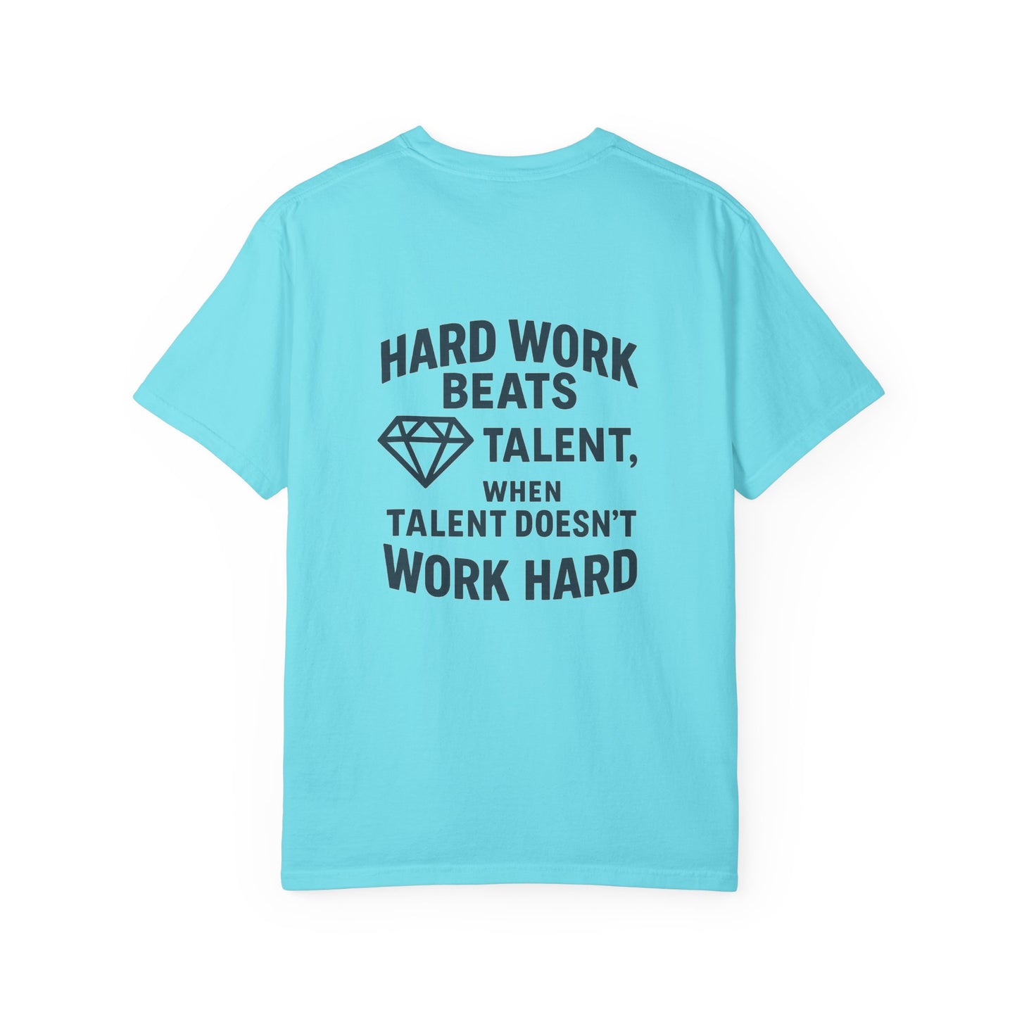 GGT Hard Work > Talent Motivational Garment-Dyed T-shirt